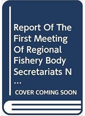 预订 Report of the first meeting of regional fishery body secretariats network 地区渔业机构秘书处网络*次会议报告/会议录: