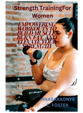 预订 Strength Training For Women: Empowering Workouts to Build Muscle, Burn Fat, and Elevate Your Strength: 979832639064