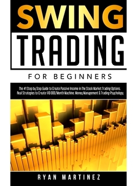 预订 Swing Trading for Beginners: The #1 Step by Step Guide to Create Passive Income in The Stock Market Trading Options