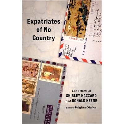 预订 Expatriates of No Country: The Letters of Shirley Hazzard and Donald Keene 何处为家：雪莉·哈扎德和唐纳德·基恩的书