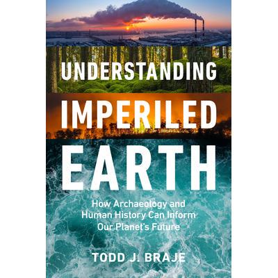 预订 Understanding Imperiled Earth: How Archaeology and Human History Inform a Sustainable Future了解濒临灭绝的地球：考