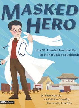 预订 Masked Hero: How Wu Lien-Teh Invented the Mask That Ended an Epidemic: 9781536228984