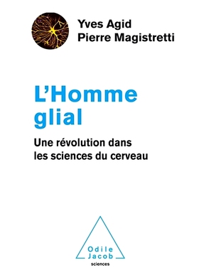 预订 L’homme glial : une révolution dans les sciences du cerveau 胶质细胞人：脑科学的一场革命: 9782738139986