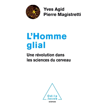 预订 L’homme glial : une révolution dans les sciences du cerveau 胶质细胞人：脑科学的一场革命: 9782738139986