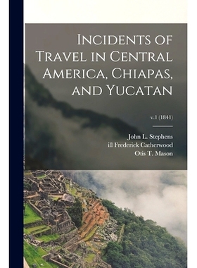 预订 Incidents of Travel in Central America, Chiapas, and Yucatan; v.1 (1841): 9781015343153