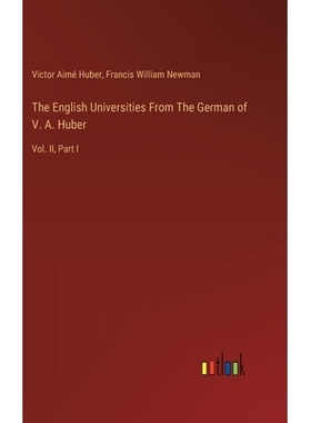 预订 The English Universities From The German of V. A. Huber: Vol. II, Part I: 9783385124066