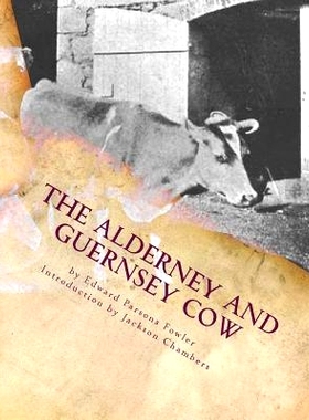 预订 The Alderney and Guernsey Cow: The Nature and Management of Alderney and Guernsey Cattle: 9781977920683