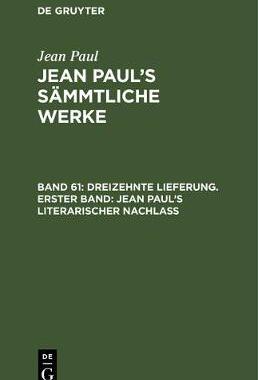 【预订】Dreizehnte Lieferung. Erster Band: Jean Paul’s literarischer Nachl 9783111045078