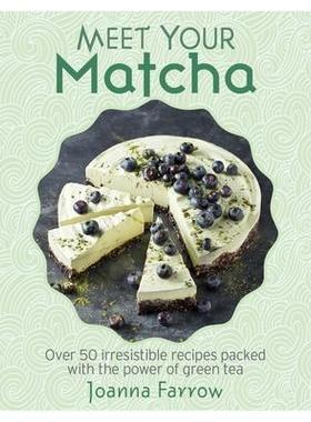 预订 Meet Your Matcha: Over 50 Delicious Dishes Made with This Miracle Ingredient认识抹茶：用这种神奇原料制作的 50 多种