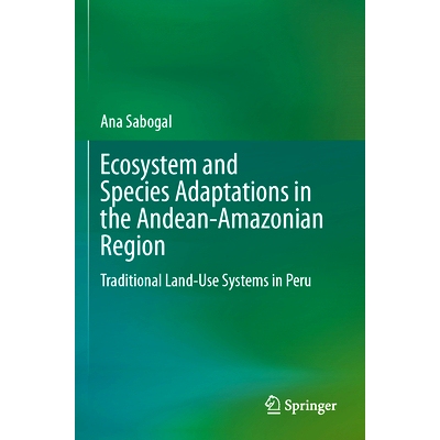 预订 Ecosystem and Species Adaptations in the Andean-Amazonian Region: Traditional Land-Use Systems in Peru 安第斯-*地区