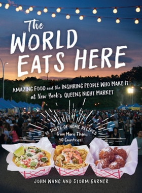 预订 The World Eats Here: Amazing Food and the Inspiring People Who Make It at New York’s Queens Night Market 世界在这