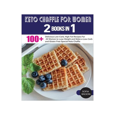 [预订]Keto Chaffle for Women: 100 + Delicious Low-Carb, High Fat Recipes For All Women to Lose Weight and  9781803062570