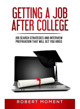 预订 Getting a Job After College: Job Search Strategies and Interview Preparation That Will Get You Hired: 9780986449321