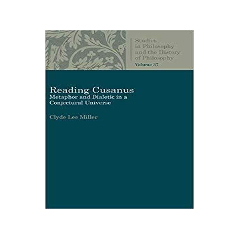 [预订]Reading Cusanus: Metaphor and Dialectic in a Conjectural Universe 9780813232126