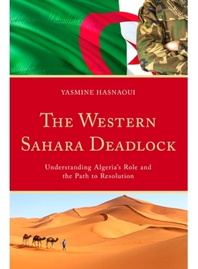 预订 The Western Sahara Deadlock: Understanding Algeria’s Role and the Path to Resolution 西撒哈拉僵局:了解阿尔及利亚的