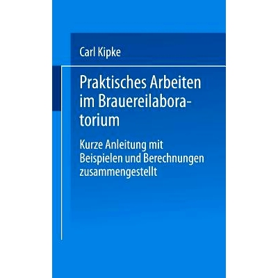预订 Praktisches Arbeiten im Brauereilaboratorium: Kurze Anleitung mit Beispielen und Berechnungen zusammengestellt: 978