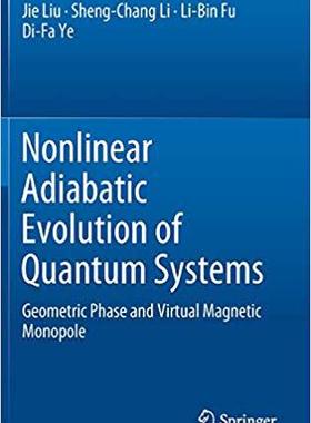 【预售】Nonlinear Adiabatic Evolution of Quantum Systems: Geometric Phase and Virtual Magnetic Monopole