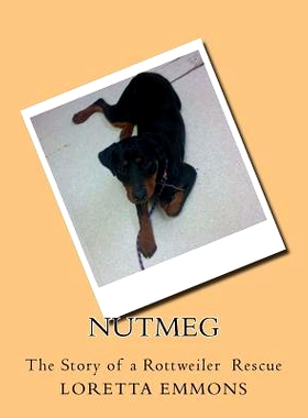 预订 Nutmeg: The Story of a Rottweiler Rescue: 9781540610133