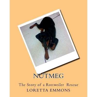 预订 Nutmeg: The Story of a Rottweiler Rescue: 9781540610133