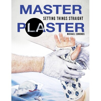 预订 Master Plaster: Setting Things Straight Clinical Treatment of Fractures Handbook of Casting for Broken Bones: 97982