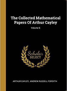 【预售】The Collected Mathematical Papers Of Arthur Cayley; Volume 6