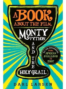 预订 A Book about the Film Monty Python and the Holy Grail: All the References from African Swallows to Zoot 电影巨蟒与