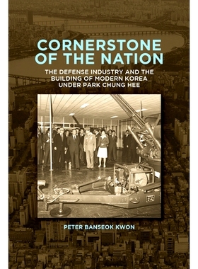 预订 Cornerstone of the Nation: The Defense Industry and the Building of Modern Korea under Park Chung Hee: 978067429713
