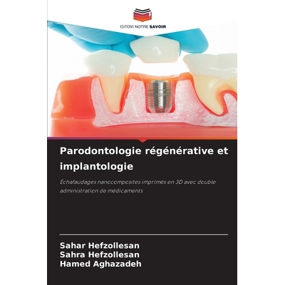 预订 Parodontologie régénérative et implantologie: Échafaudages nanocomposites imprimés en 3D avec double administr