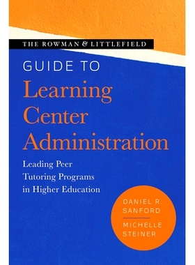 预订 The Rowman & Littlefield Guide to Learning Center Administration: Leading Peer Tutoring Programs in Higher Educatio