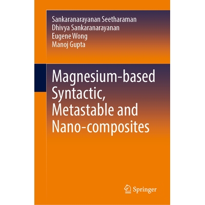 预订 Magnesium-based Syntactic, Metastable and Nano-composites 镁基合成、亚稳态与纳米复合材料: 9783031965135