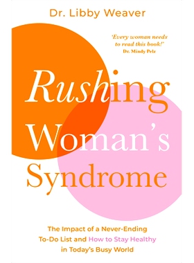 预订 Rushing Woman’s Syndrome: The Impact of a Never-Ending To-Do List and How to Stay Healthy in Today’s Busy World: