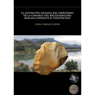 预订 La ocupación humana del territorio de la comarca del río Guadalteba (Málaga) durante el Pleistoceno 更新世人类对