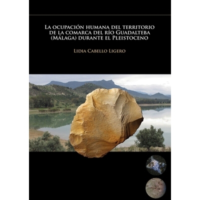 预订 La ocupación humana del territorio de la comarca del río Guadalteba (Málaga) durante el Pleistoceno 更新世人类对