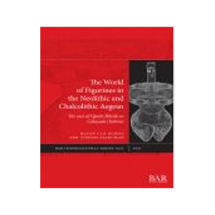 [预订]The World of Figurines in the Neolithic and Chalcolithic Aegean 9781407357751