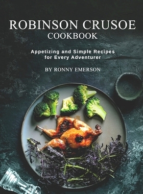 预订 Robinson Crusoe Cookbook: Appetizing and Simple Recipes for Every Adventurer: 9798740510798