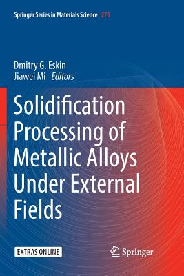 【预订】Solidification Processing of Metallic Alloys Under External Fields