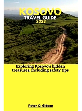 预订 Kosovo Travel Guide 2023: Exploring Kosovo’s hidden treasures, including safety tips: 9798852297716
