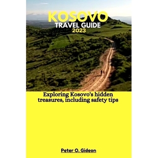 hidden Kosovo Exploring 预订 treasures tips Guide safety Travel 9798852297716 2023 including Kosovo’s