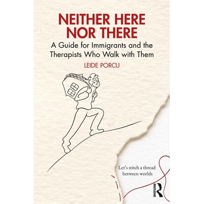 预订 Neither Here Nor There A Guide for Immigrants and the Therapists Who Walk with Them 既不在这里、也不在那儿：移民及