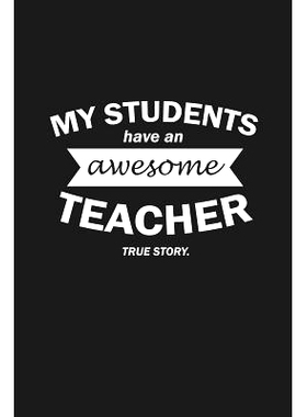预订 My Students Have An Awesome Teacher True Story: Funny Teacher Gifts: 9781074031824
