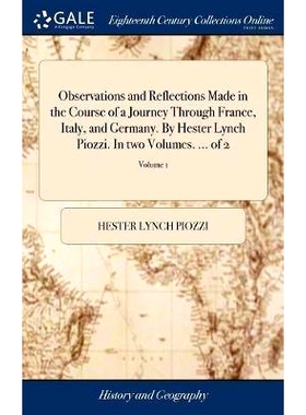 预订 Observations and Reflections Made in the Course of a Journey Through France, Italy, and Germany. By Hester Lynch Pi