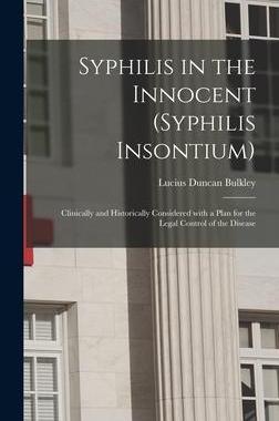 [预订]Syphilis in the Innocent (syphilis Insontium): Clinically and Historically Considered With a Plan fo 9781013538735