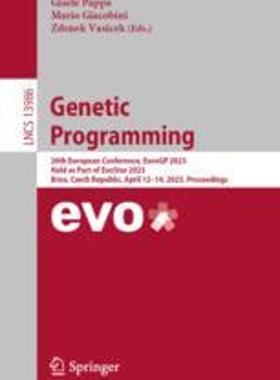 [预订]Genetic Programming: 26th European Conference, Eurogp 2023, Held as Part of Evostar 2023, Brno, Czec 9783031295720