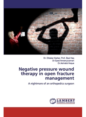 预订 Negative pressure wound therapy in open fracture management: A nightmare of an orthopedics surgeon: 9786200506856