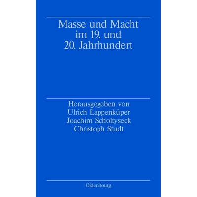 预订 Masse und Macht im 19. und 20. Jahrhundert: Studien zu Schlüsselbegriffen unserer Zeit: 9783486567069