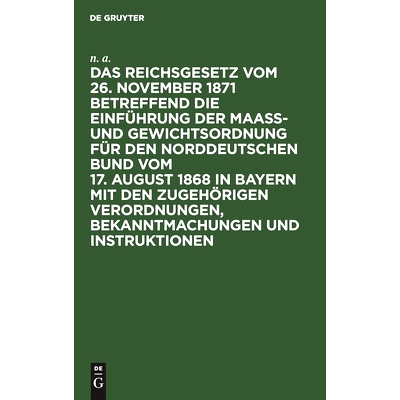 预订 Das Reichsgesetz vom 26. November 1871 betreffend die Einführung der Maaß- und Gewichtsordnung für den Norddeuts