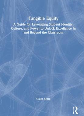 [预订]Tangible Equity: A Guide for Leveraging Student Identity, Culture, and Power to Unlock Excellence in 9781032252780