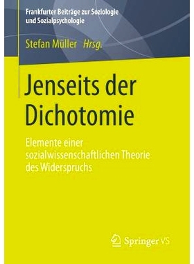 预订 Jenseits der Dichotomie: Elemente einer sozialwissenschaftlichen Theorie des Widerspruchs *二分法：社会学理论的要素