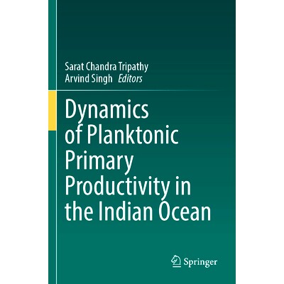 预订 Dynamics of Planktonic Primary Productivity in the Indian Ocean 印度洋浮游生物初级生产力的动态: 9783031344695