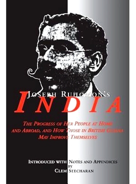 预订 Joseph Ruhomon’S India-The Progress of Her People At Home and Abroad and How Those I British Guia: 9789766400958